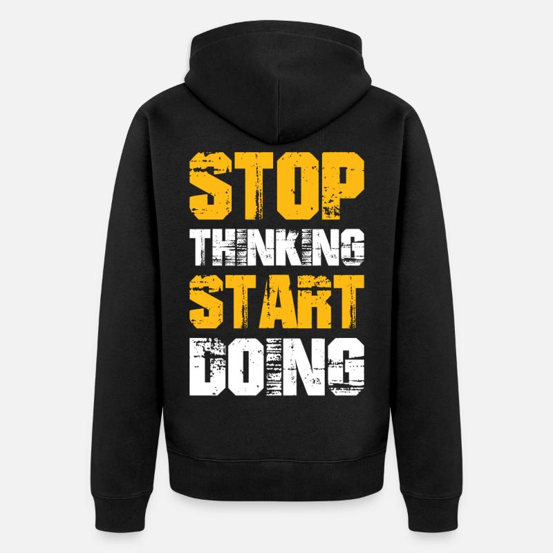 stop thinking start doing - Unisex Premium Bio Zip Hoodie - Schwarz
