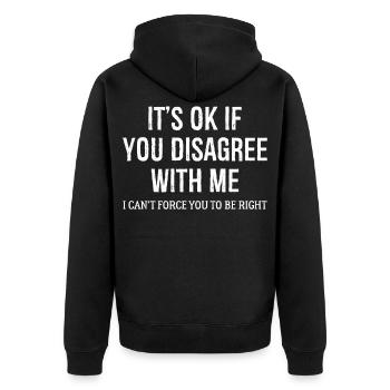 It's Ok If You DISAGREE WITH Me funny shirt - Unisex Premium Organic Zip Hoodie - black - Back - Nico (187cm)