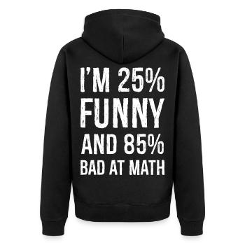 I'm 25 funny and 85 bad at math - Unisex Premium Organic Zip Hoodie - black - Back - Nico (187cm)