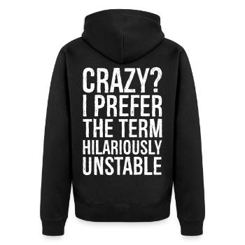 Verrückt, ich bevorzuge den Begriff urkomisch instabil - Unisex Premium Bio Zip Hoodie - Schwarz - Hinten - Nico (187cm)