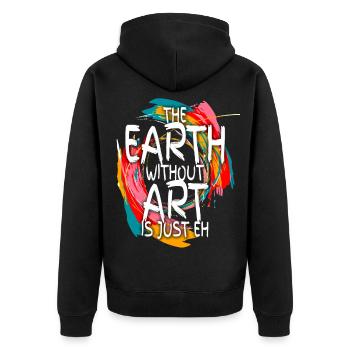 Earth Without Art Is Just Eh Art Teacher - Unisex Premium Organic Zip Hoodie - black - Back - Nico (187cm)