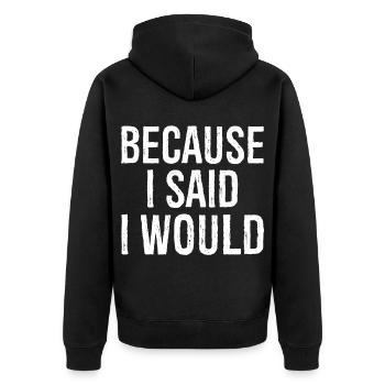 because I said I would - Unisex Premium Organic Zip Hoodie - black - Back - Nico (187cm)