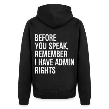 before you speak remember I have admin rights - Unisex Premium Organic Zip Hoodie - black - Back - Nico (187cm)