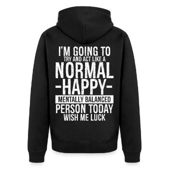 I'm going to try and act like a normal happy - Unisex Premium Organic Zip Hoodie - black - Back - Nico (187cm)