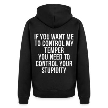 if you want me to control my temper you need to - Unisex Premium Organic Zip Hoodie - black - Back - Nico (187cm)
