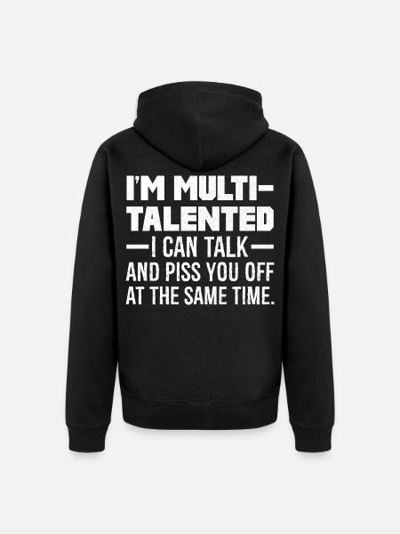 I'm multi talented I can talk and piss you off - Premium økologisk unisex-hættejakke - sort