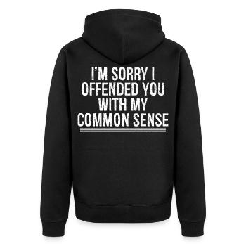 I'm sorry I offended you with my common sense - Unisex Premium Organic Zip Hoodie - black - Back - Nico (187cm)