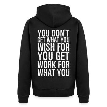 you don't get what you wish for you get work for - Unisex Premium Organic Zip Hoodie - black - Back - Nico (187cm)