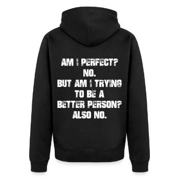 am I perfect no but am I trying to be a better - Unisex Premium Organic Zip Hoodie - black - Back - Nico (187cm)