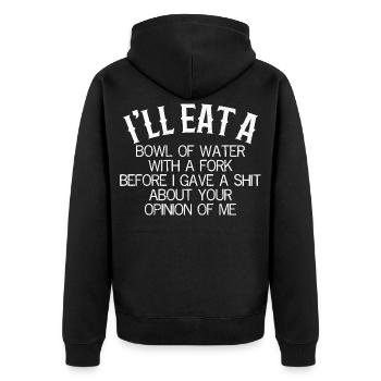 I'll eat a bowl of water with a fork before I give - Unisex Premium Bio Zip Hoodie - Schwarz - Hinten - Nico (187cm)