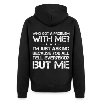 who got a problem with me I m just asking because - Unisex Premium Bio Zip Hoodie - Schwarz - Hinten - Nico (187cm)
