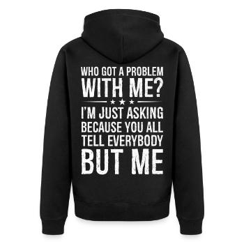 who got a problem with me I m just asking because - Unisex Premium Bio Zip Hoodie - Schwarz - Hinten - Nico (187cm)