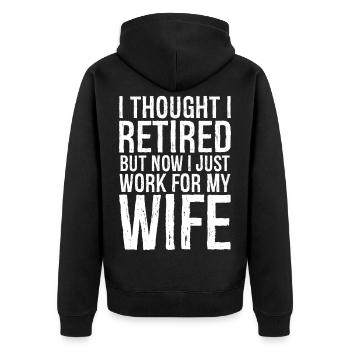I thought I retired but now I just work for wife - Unisex Premium Organic Zip Hoodie - black - Back - Nico (187cm)