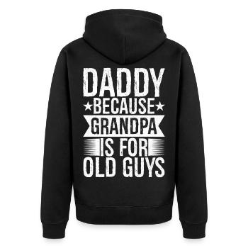 daddy because grandpa Is for old guys funny - Unisex Premium Organic Zip Hoodie - black - Back - Nico (187cm)