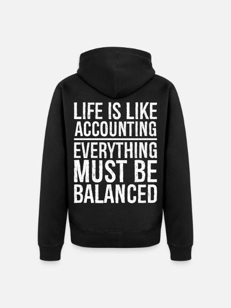 life is like accounting everything must balanced - Unisex Premium Organic Zip Hoodie - black