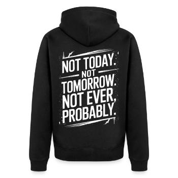 Not Today, Not Tomorrow, Not Ever Sarcastic Quote - Unisex Premium Organic Zip Hoodie - black - Back - Nico (187cm)