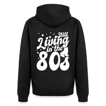 Still Living In The 80s - Unisex Premium Organic Zip Hoodie - black - Back - Nico (187cm)