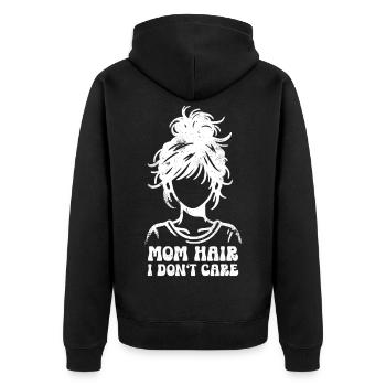 Mom Hair I Don’t Care Mama Muttertag Mutter - Unisex Premium Bio Zip Hoodie - Schwarz - Hinten - Nico (187cm)
