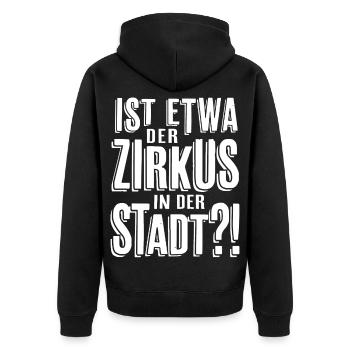 Ist etwa der Zirkus in der Stadt - Unisex Premium Bio Zip Hoodie - Schwarz - Hinten - Nico (187cm)