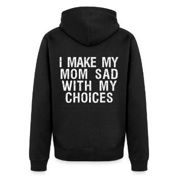 i make my mom sad with my choices - Unisex Premium Organic Zip Hoodie - black - Back - Nico (187cm)