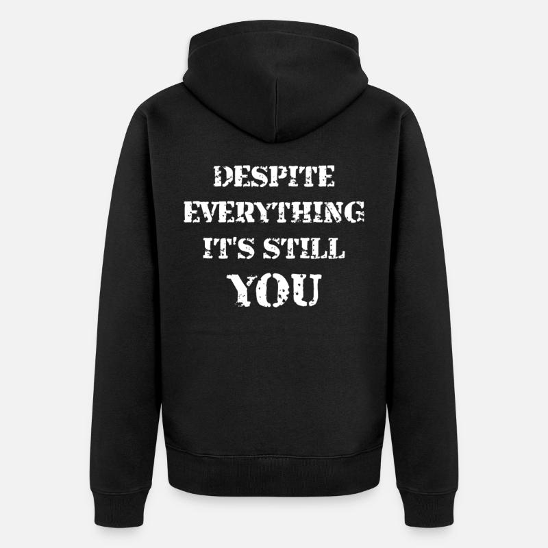 Despite Everything It's Still You - Unisex Premium Bio Zip Hoodie - Schwarz