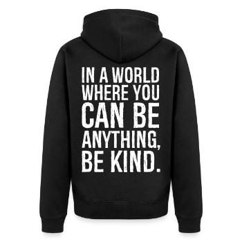 In einer Welt, in der du alles sein kannst, freundlich sein kannst - Unisex Premium Bio Zip Hoodie - Schwarz - Hinten - Nico (187cm)