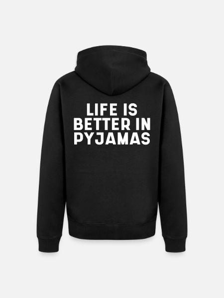 Life Is Better In Pyjamas - Unisex Premium Organic Zip Hoodie - black