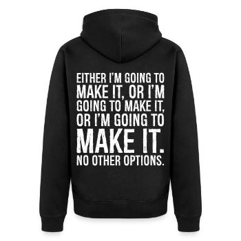 either I'm going to make it or I'm going to make - Unisex Premium Organic Zip Hoodie - black - Back - Nico (187cm)