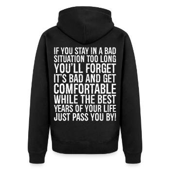 if you stay in a bad situation too long you'll - Unisex Premium Organic Zip Hoodie - black - Back - Nico (187cm)