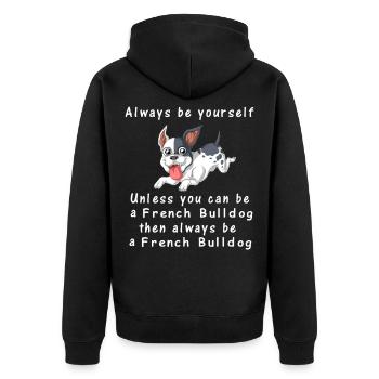 French Bulldog Humour Quote Always Be Yourself - Unisex Premium Organic Zip Hoodie - black - Back - Nico (187cm)