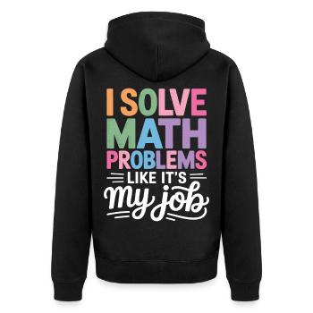 I Solve Math Problems Like a Pro - - Unisex Premium Organic Zip Hoodie - black - Back - Nico (187cm)