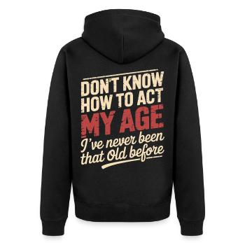 Je ne sais pas comment agir à mon âge, je suis - Veste à capuche bio Premium Unisexe - noir - Dos - Nico (187cm)
