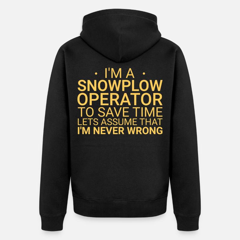 Snowplow Operator Never Wrong Schneepflugfahrer - Unisex Premium Bio Zip Hoodie - Schwarz