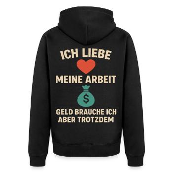 Ich Liebe Meine Arbeit Geld brauch ich trotzdem - Unisex Premium Bio Zip Hoodie - Schwarz - Hinten - Nico (187cm)