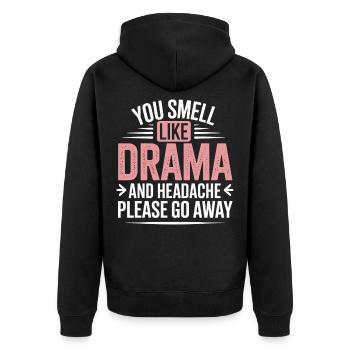 You Smell Like Drama And A Headache Please Go Away - Unisex Premium Organic Zip Hoodie - black - Back - Nico (187cm)