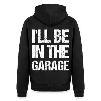 I'll Be in The Garage Mechanic Dad Joke Handyman - Unisex Premium Organic Zip Hoodie - black - Back - Nico (187cm)