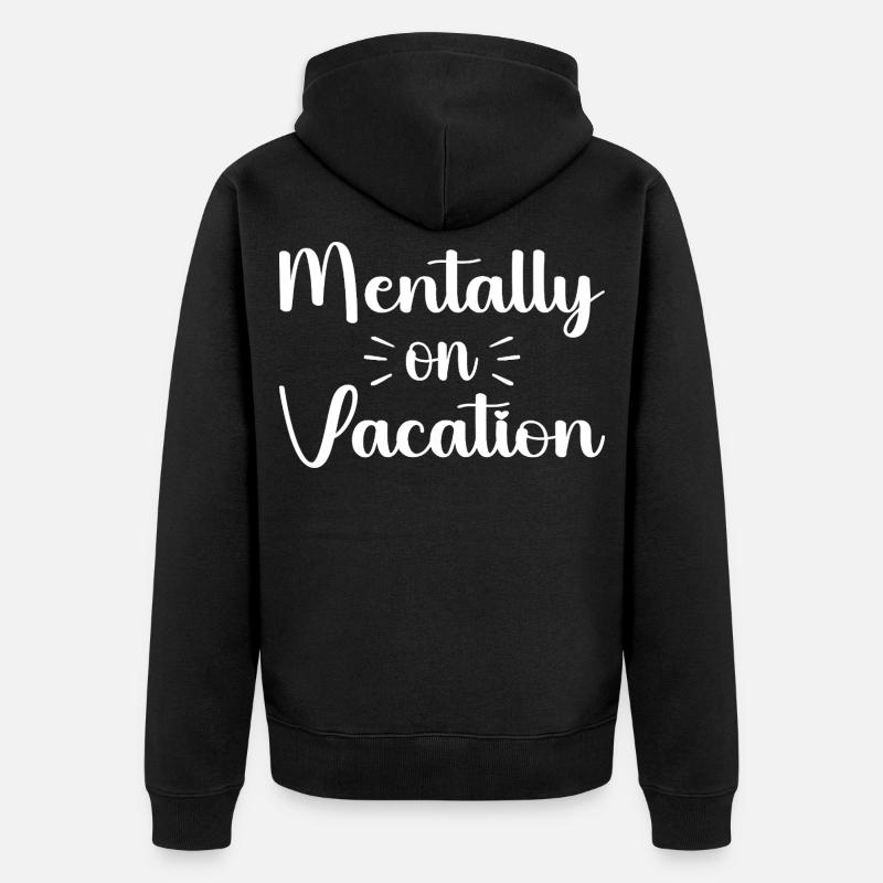 Mentally on vacattion - Veste à capuche bio Premium Unisexe - noir