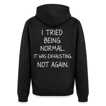 Being normal was exhausting. Not again. - Unisex Premium Organic Zip Hoodie - black - Back - Nico (187cm)