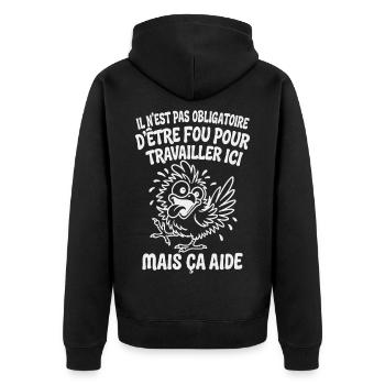 Il N’est Pas Obligatoire d’Être Fou Pour Travaille - Veste à capuche bio Premium Unisexe - noir - Dos - Nico (187cm)