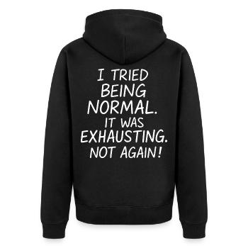 Being normal was exhausting. Not again. - Unisex Premium Organic Zip Hoodie - black - Back - Nico (187cm)