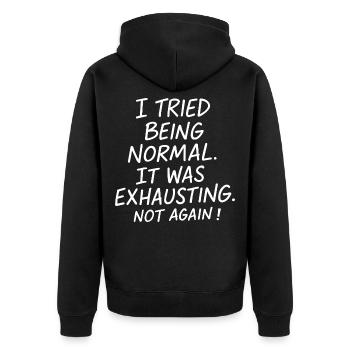 Being normal was exhausting. Not again. - Unisex Premium Organic Zip Hoodie - black - Back - Nico (187cm)