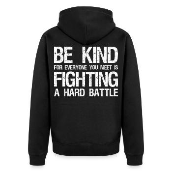 be kind for everyone you meet is fighting a har - Unisex Premium Organic Zip Hoodie - black - Back - Nico (187cm)