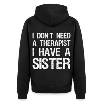 I don't need a therapist I have a sister - Unisex Premium Organic Zip Hoodie - black - Back - Nico (187cm)