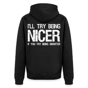 I'll try being nicer If you try being smarter - Unisex Premium Organic Zip Hoodie - black - Back - Nico (187cm)