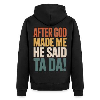 After God Made Me He Said Ta Da - Unisex Premium Organic Zip Hoodie - black - Back - Nico (187cm)