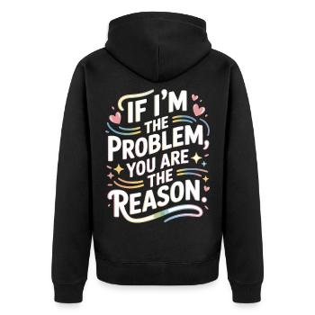 If I'm The Problem You Are The Reason Resilienz - Unisex Premium Bio Zip Hoodie - Schwarz - Hinten - Nico (187cm)