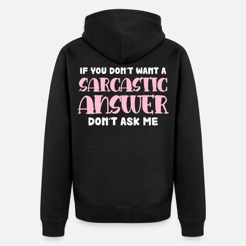 Réponse sarcastique disant - Veste à capuche bio Premium Unisexe - noir
