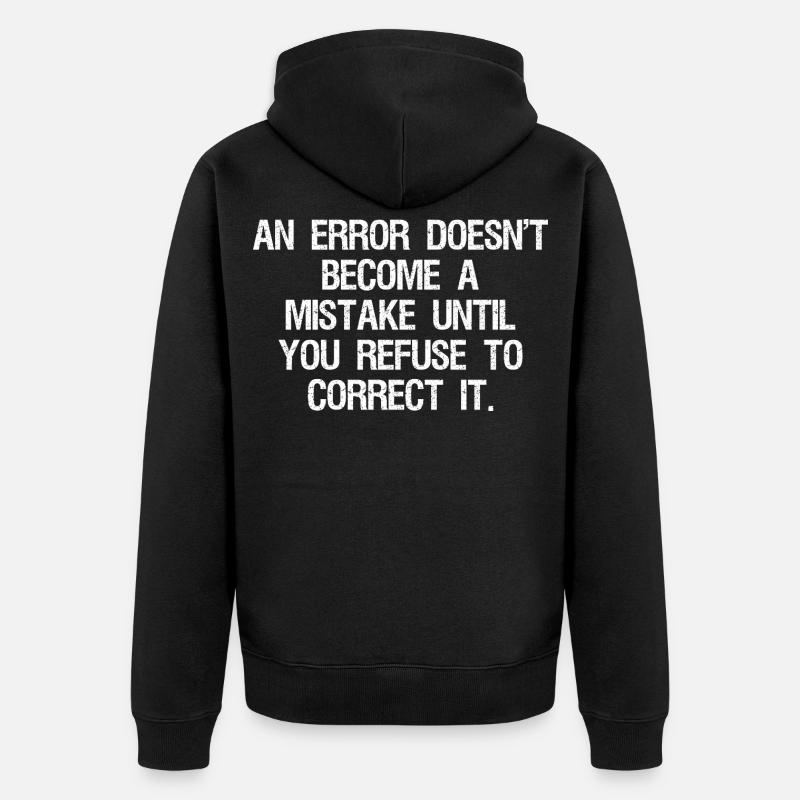 an error doesn't become a mistake until you refuse - Unisex Premium Bio Zip Hoodie - Schwarz