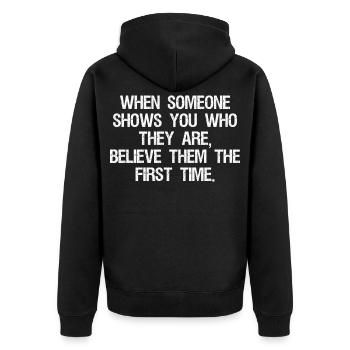 when someone shows you who they are believe them - Veste à capuche bio Premium Unisexe - noir - Dos - Nico (187cm)