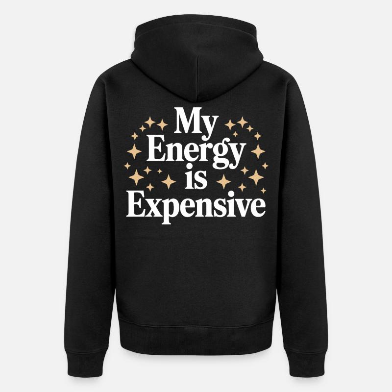 My Energy Is Expensive - Unisex Premium Bio Zip Hoodie - Schwarz